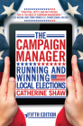 The Campaign Manager: Running and Winning Local Elections By Catherine Shaw Cover Image