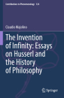 The Invention of Infinity: Essays on Husserl and the History of Philosophy (Contributions to Phenomenology #124) By Claudio Majolino Cover Image