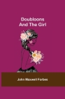 Doubloons--and the Girl By John Maxwell Forbes Cover Image