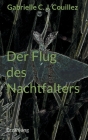 Der Flug des Nachtfalters By Gabrielle C. J. Couillez Cover Image