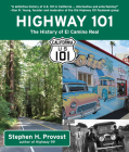 Highway 101: The History of El Camino Real By Stephen H. Provost Cover Image