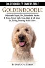 Goldendoodle: Goldendoodle Owners Bible: Goldendoodle Puppies, Mini, Goldendoodle Breeders & Rescue, Owners Guide, Prices, Adults & By Susanne Saben Cover Image