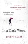 In a Dark Wood: A Memoir By Joseph Luzzi Cover Image