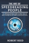 The Art of Speed Reading People: Life-Changing Techniques to Analyze People, Detect Lies and Scan Behaviors Through Dark Psychology, Body Language Tec By Robert Reed Cover Image