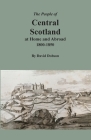 The People of Central Scotland at Home and Abroad, 1800-1850 By David Dobson Cover Image