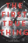 The First True Thing By Claire Needell Cover Image