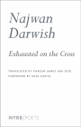 Exhausted on the Cross By Najwan Darwish, Raul Zurita (Foreword by), Kareem James Abu-Zeid (Translated by) Cover Image