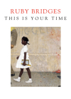 This Is Your Time By Ruby Bridges Cover Image