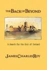 The Back Of Beyond: A Search For The Soul Of Ireland By James Charles Roy Cover Image