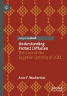 Understanding Protest Diffusion: The Case of the Egyptian Uprising of 2011 By Arne F. Wackenhut Cover Image