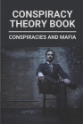 Conspiracy Theory Book: Conspiracies And Mafia: Conspiracy Theories Nonfiction By Buena Caperton Cover Image