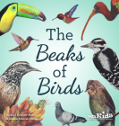 The Beaks of Birds By Richard Konicek-Moran, Kathleen Konicek-Moran (Illustrator) Cover Image