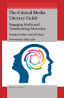 The Critical Media Literacy Guide: Engaging Media and Transforming Education By Douglas Kellner, Jeff Share Cover Image