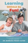 Learning Should Be Fun! By Barbara Priddy Guyer Cover Image