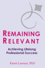 Remaining Relevant: Achieving Lifelong Professional Success By Karen Lawson Cover Image