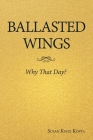 Ballasted Wings: Why That Day? Cover Image