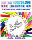 Funny And Vibrant Coloring Books For Adults And Kids: Relaxation And Creative Finland Coloring Designs (Finland Coloring Series) (Volume 1) By Louisa Henderson Cover Image