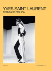 Yves Saint Laurent: Form and Fashion By Elsa Janssen (Editor), Cécile Bargues (Text by), Serena Bucalo-Mussely (Text by), Julien Fronsacq (Text by) Cover Image