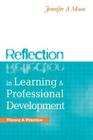 Reflection in Learning and Professional Development: Theory and Practice By Jennifer A. Moon Cover Image