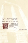 An Approach to Aristotle's Physics: With Particular Attention to the Role of His Manner of Writing By David Bolotin Cover Image