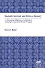 Endoxic Method and Ethical Inquiry: An Analysis and Defense of a Method for Justifying Fundamental Ethical Principles (American University Studies #190) By Sherwin Klein Cover Image