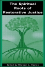 The Spiritual Roots of Restorative Justice (Suny Series in Religious Studies) By Michael L. Hadley (Editor) Cover Image