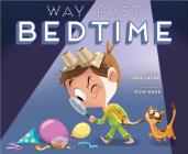 Way Past Bedtime By Tara Lazar, Rich Wake (Illustrator) Cover Image