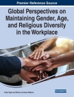 Global Perspectives on Maintaining Gender, Age, and Religious Diversity in the Workplace By Kakul Agha (Editor), Mireia Las Heras Maestro (Editor) Cover Image