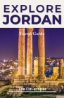 Explore Jordan: Travel Guide 2023 By The Citi-Scaper Cover Image