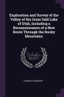 Exploration and Survey of the Valley of the Great Sald Lake of Utah, Including a Reconnoissance of a New Route Through the Rocky Mountains By Howard Stansbury Cover Image