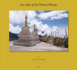 An Atlas of the Tibetan Plateau (Brill's Tibetan Studies Library #50) By Michael Farmer Cover Image