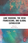 Luke Wadding, the Irish Franciscans, and Global Catholicism Cover Image