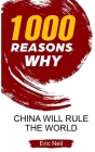 1000 Reasons why China will rule the World By Eric Neil Cover Image