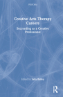 Creative Arts Therapy Careers: Succeeding as a Creative Professional (Perform) By Sally Bailey (Editor) Cover Image