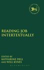 Reading Job Intertextually (Library of Hebrew Bible/Old Testament Studies #574) By Katharine Dell (Editor), Will Kynes (Editor) Cover Image