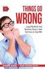 Things Go Wrong: Legal Minefields that Business Owners Hate But Have to Deal With Cover Image