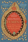 Femina: A New History of the Middle Ages, Through the Women Written Out of It Cover Image