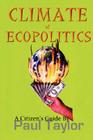 Climate of Ecopolitics: A Citizen's Guide By Paul Taylor Cover Image
