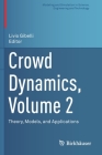 Crowd Dynamics, Volume 2: Theory, Models, and Applications (Modeling and Simulation in Science) By Livio Gibelli (Editor) Cover Image
