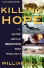 Killing Hope: U.S. Military and C.I.A. Interventions Since World War II--Updated Through 2003 Cover Image