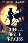 Jedrek And The Pirate Princess: Premium Hardcover Edition Cover Image
