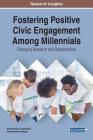 Fostering Positive Civic Engagement Among Millennials: Emerging Research and Opportunities Cover Image