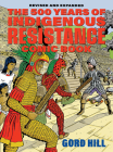 The 500 Years of Indigenous Resistance Comic Book: Revised and Expanded By Gord Hill, Pamela Palmater (Foreword by) Cover Image