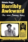 Horribly Awkward: The New Funny Bone Cover Image