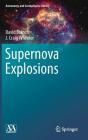 Supernova Explosions (Astronomy and Astrophysics Library) By David Branch, J. Craig Wheeler Cover Image