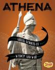 Athena: Greek Goddess of Wisdom and War By Alessandra Fusi (Illustrator), Heather E. Schwartz Cover Image
