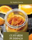 Custards & Puddings 365: Enjoy 365 Days with Amazing Custard & Pudding Recipes in Your Own Custard & Pudding Cookbook! [rice Pudding Cookbook, By Sophia Garcia Cover Image