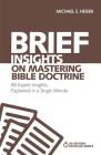Brief Insights on Mastering Bible Doctrine: 80 Expert Insights, Explained in a Single Minute (60-Second Scholar) By Michael S. Heiser Cover Image