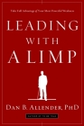 Leading with a Limp: Take Full Advantage of Your Most Powerful Weakness Cover Image