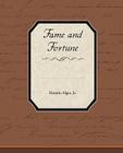 Fame and Fortune By Horatio Alger Cover Image